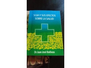 SOJA Y SUS EFECTOS SOBRE LA SALUD. NUEVO. DR. JUAN JOSE BARBOZA